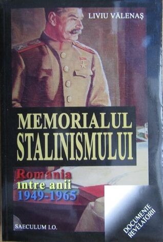 Memorialul stalinismului :România între anii 1949-1965