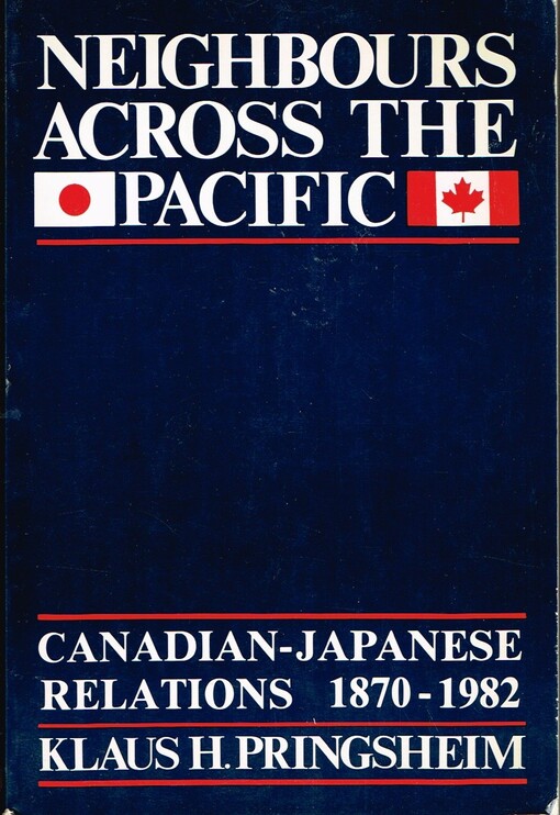 Neighbours Across the Pacific :canadian-japanese relations 1870-1982