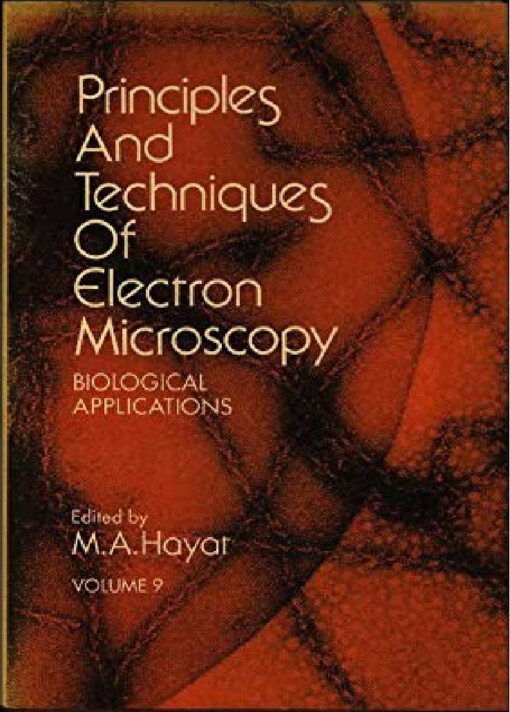 Principles and techniques of electron microscopy :biological applications