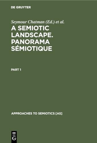 A semiotic landscape :proceedings of the First Congress of the International Association for Semiotic Studies Milan, June 1974 = Panorama sémiotique : actes du premier congrès de l'Association Internationale de Sémiotique Milan, juin 1974