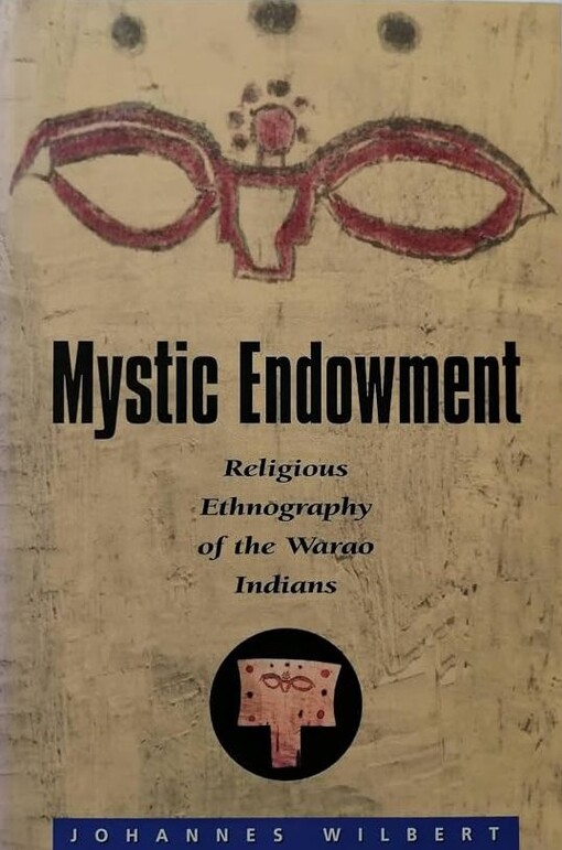 Mystic endowment :religious ethnography of the Warao Indians