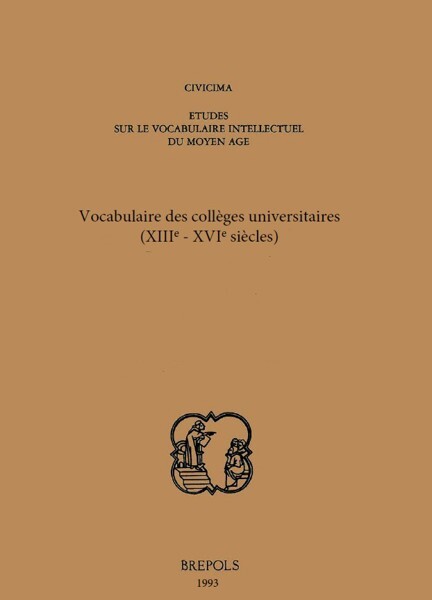 Vocabulaire des collèges universitaires (XIIIe - XVIe siècles) :actes du colloque Leuven 9-11 avril 1992
