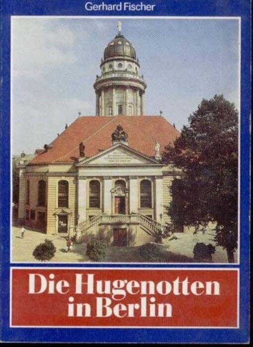 Die Hugenotten in Berlin