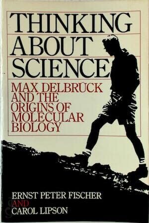 Thinking about science :Max Delbrück and the Origins of molecular biology