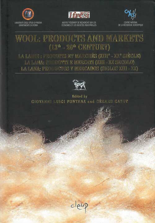 Wool: products and markets (13th-20th century =La laine: produits et marchés (XIIIe-XXe siècle) = La lana: prodotti e mercati (XIII-XX secolo) = La lana: productos y mercados (siglos XIII-XX)