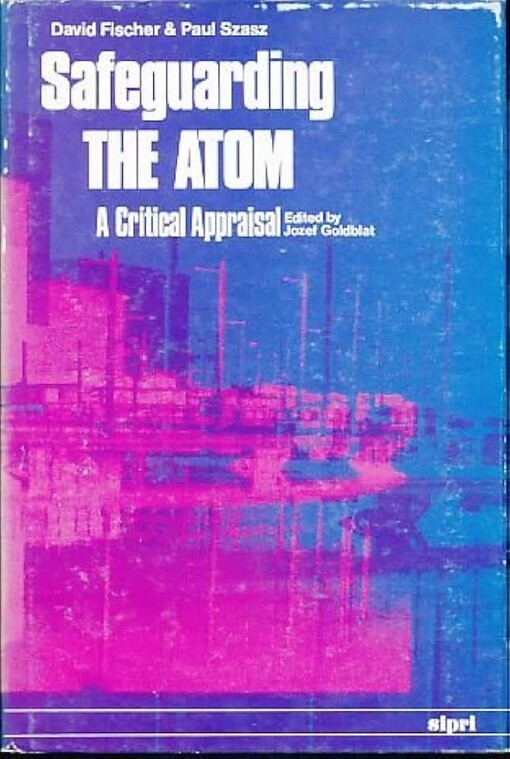 Safeguarding the atom :a critical appraisal