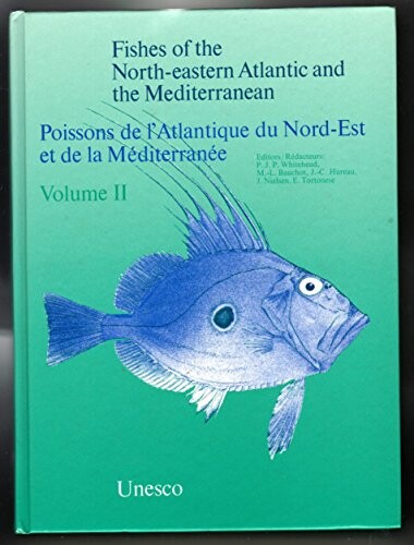 Fishes of the North-Eastern Atlantic and the Mediterranean =Poissons de l'Alantigue du Nord-Est et de la Méditerranée