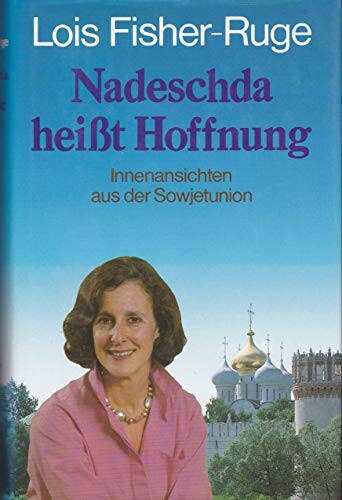 Nadeschda heisst Hoffnung :Innenansichten aus der Sowjetunion