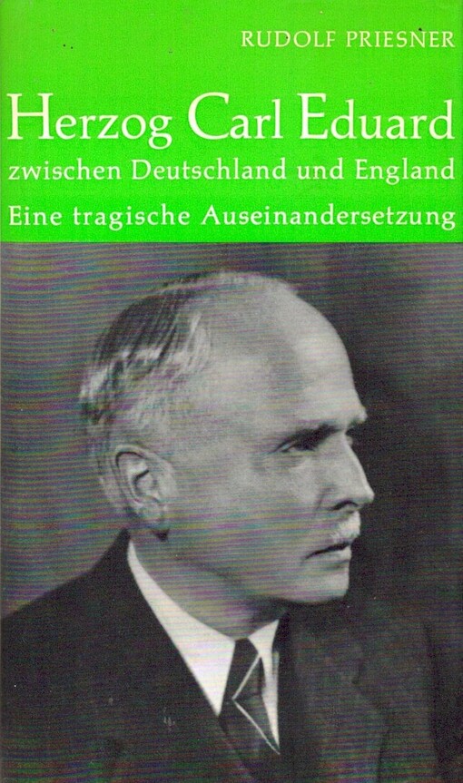 Herzog Carl Eduard zwischen Deutschland und England :Eine tragische Auseinandersetzung