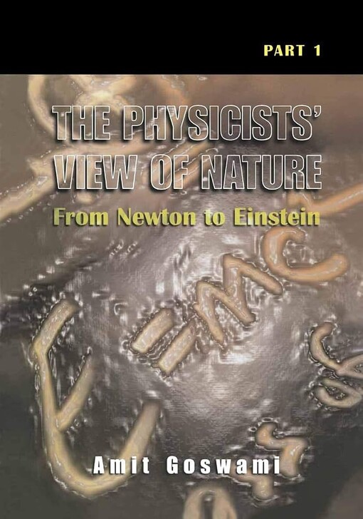 The physicist's view of nature.Part 1,From Newton to Einstein