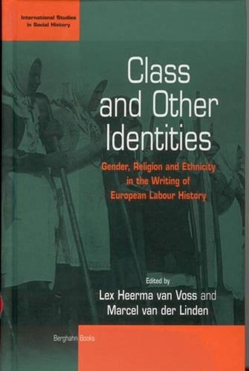 Class and other identities :gender, religion and ethnicity in the writing of European labor history