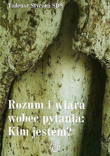 Rozum i wiara wobec pytania: Kim jestem?
