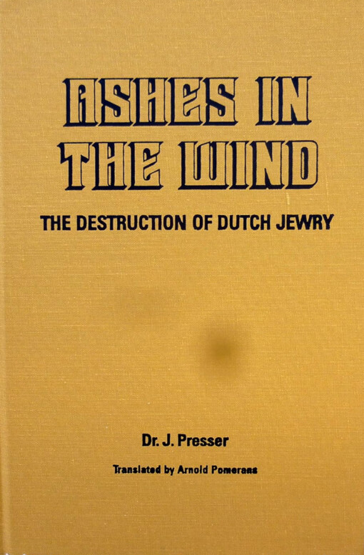 Ashes in the wind :the destruction of dutch jewry