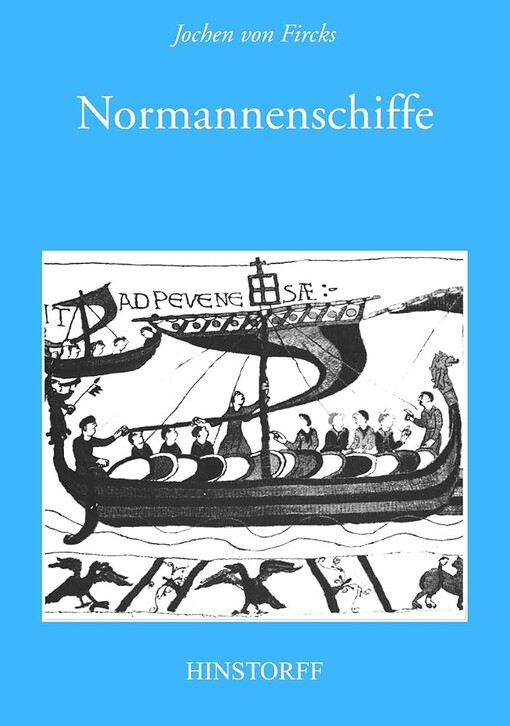 Normannenschiffe :Die normannischen Bayeux-Langschiffe und die frühmittelalterliche Nef der Cinque Ports