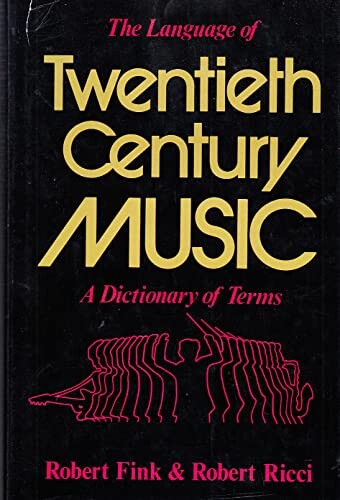 The language of twentieth century music :a dictionary of terms