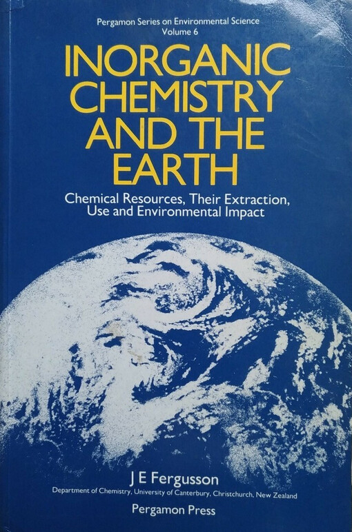 Inorganic chemistry and the Earth :chemical resources, their extraction, use and environmental impact