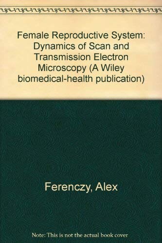 Female reproductive system :dynamics of scan and transmission electron microscopy