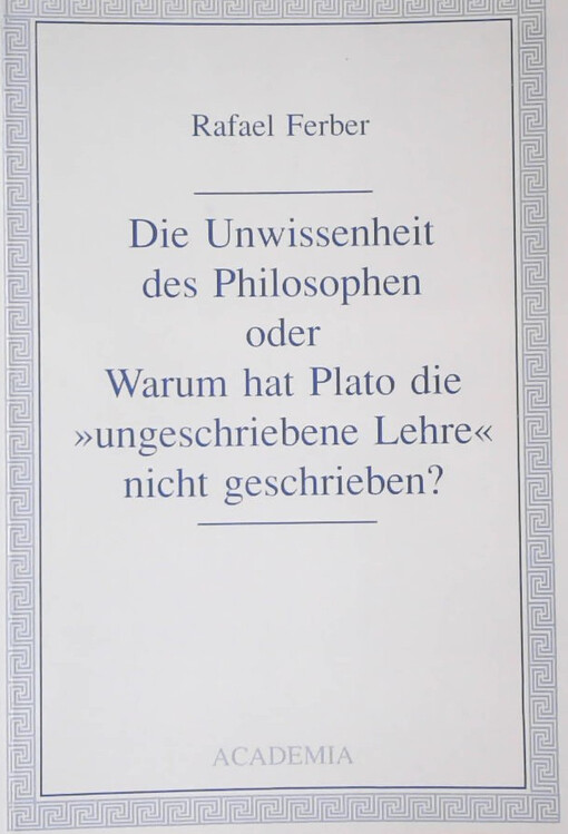 Die Unwissenheit des Philosophen, oder, Warum hat Plato die 