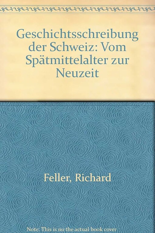 Geschichtsschreibung der Schweiz :Vom Spätmittelalter zur Neuzeit