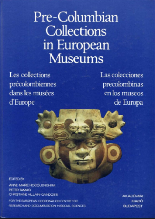Pre-Columbian Collections in European Museums =Las Colecciones Precolombinas en los Museos de = Les Collections Précolombiennes dans les Musées d'Europe
