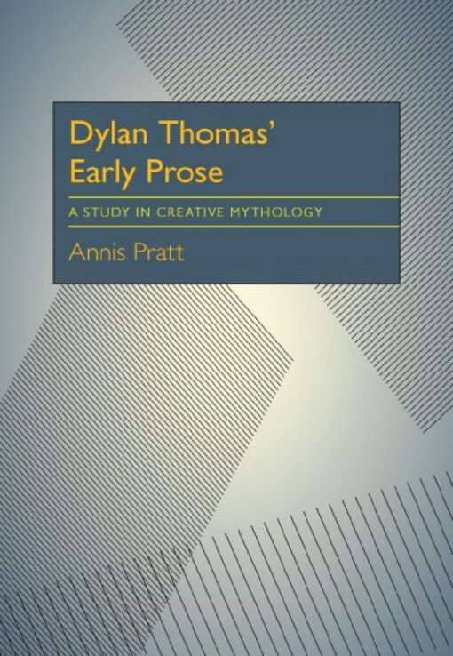 Dylan Thomas' Early prose :a study in creative mythology