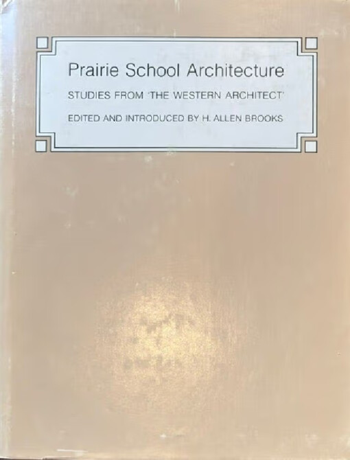 Prairie school architecture :studies from the western architect