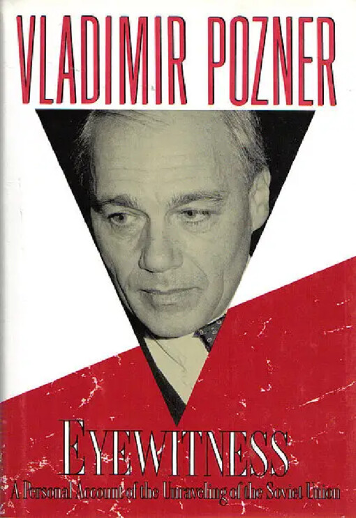 Eyewitness :a Personal Account of the Unraveling of the Soviet Union