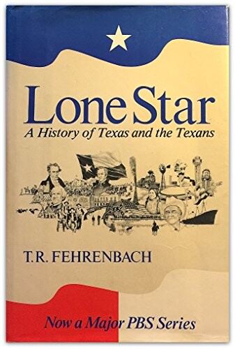 Lone star :a history of Texas and the Texans