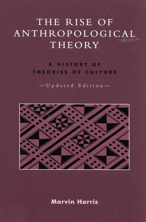 The rise of anthropologial theory :a history of theories of culture