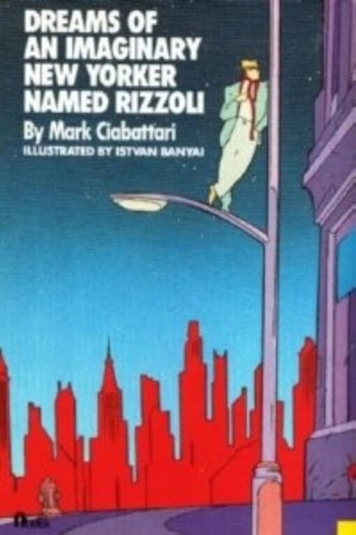 Dreams of an imaginary New Yorker named Rizzoli /