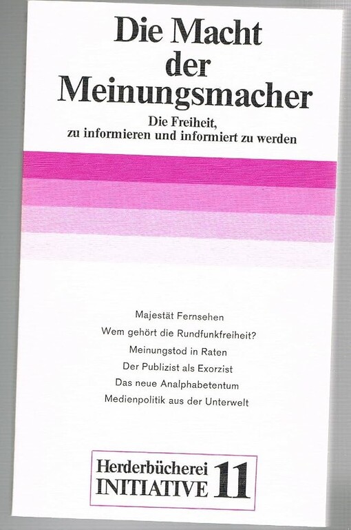 Die Macht der Meinungsmacher :die Freiheit zu informieren und informiert zu werden
