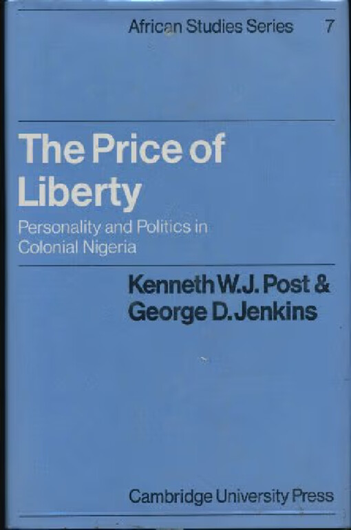 The price of liberty :personality and politics in colonial Nigeria
