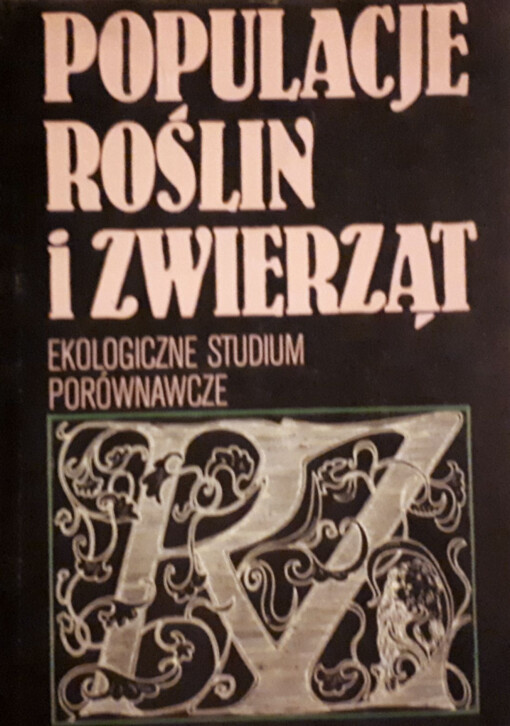 Populacje roślin i zwierząt :ekologiczne studium porównawcze
