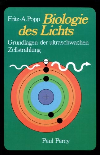 Biologie des Lichts :Grundlagen der ultra schwachen Zellstrahlung
