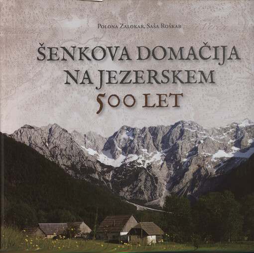 Šenkova domačija na Jezerskem : 500 let