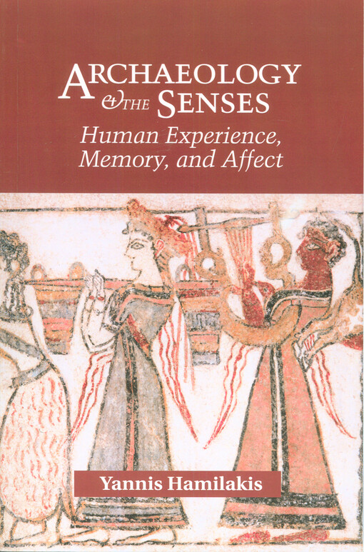 Archaeology and the senses : human experience, memory, and affect
