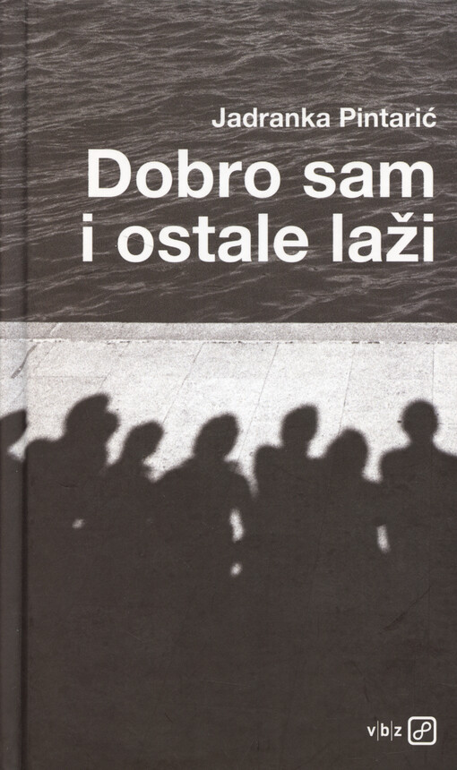 Dobro sam i ostale laži : pripovijesti