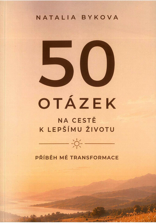 50 otázek na cestě k lepšímu životu : příběh mé transformace