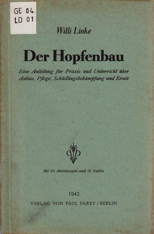 Der Hopfenbau : eine Anleitung für Praxis und Unterricht über Anbau, Pflege, Schädlingsbekämpfung und Ernte