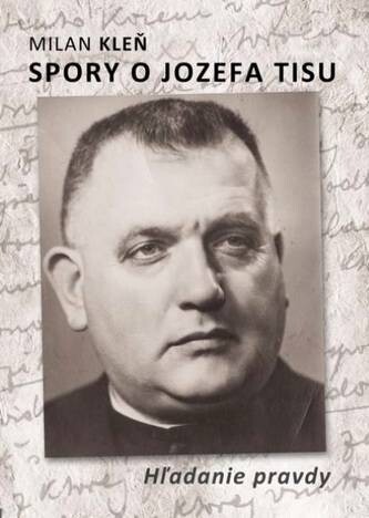 Spory o Jozefa Tisu :hľadanie pravdy : (výber z rukopisov)