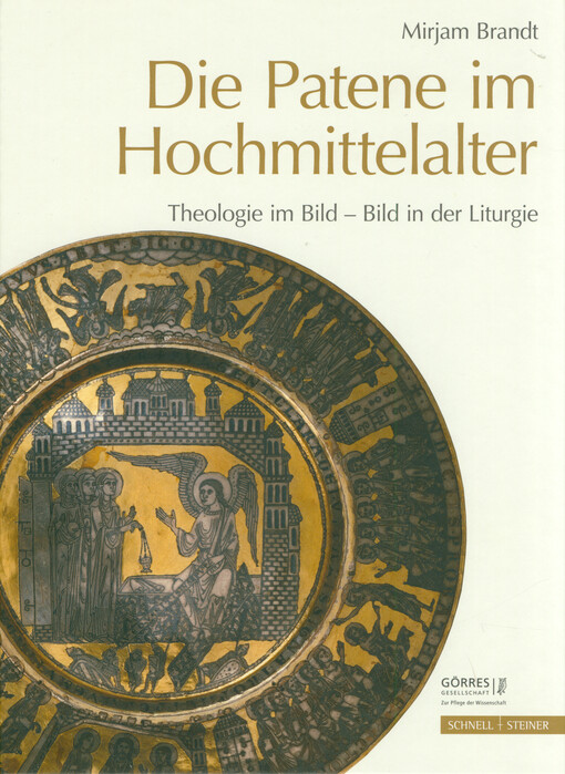 Die Patene im Hochmittelalter : Theologie im Bild - Bild in der Liturgie