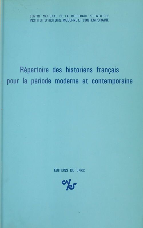 Répertoire des historiens français pour le période moderne et contemporaine /