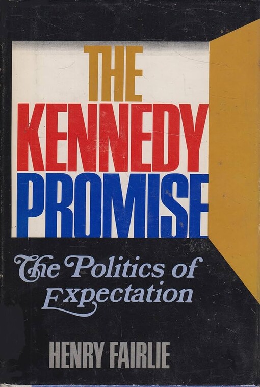 The Kennedy promise :the politics of expectation