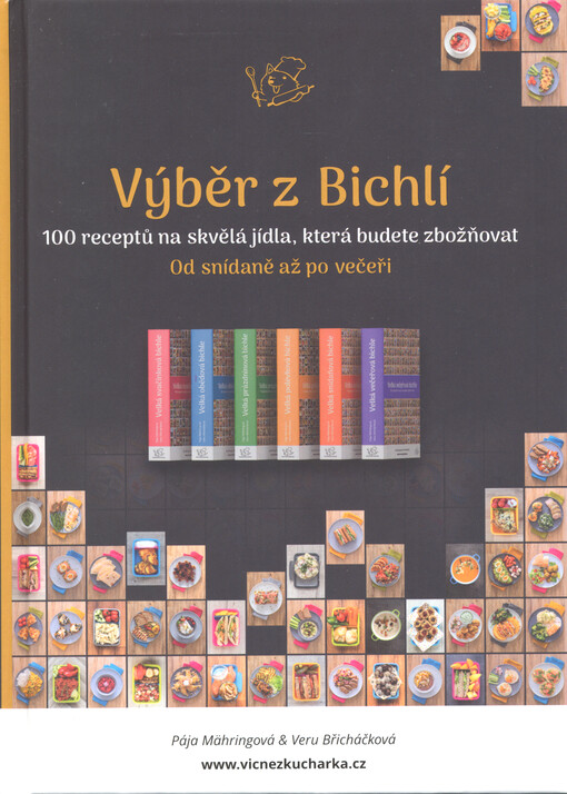 Výběr z bichlí : 100 receptů na skvělá jídla, která budete zbožňovat : od snídaně až po večeři