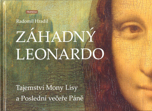 Záhadný Leonardo : tajemství Mony Lisy a Poslední večeře Páně : esoterní výklad