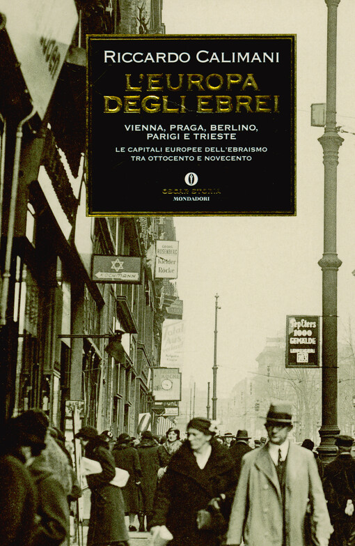 L'Europa degli ebrei : Vienna, Praga, Berlino, Parigi e Trieste : le capitali europee dell'ebraismo tra Ottocento e Novecento