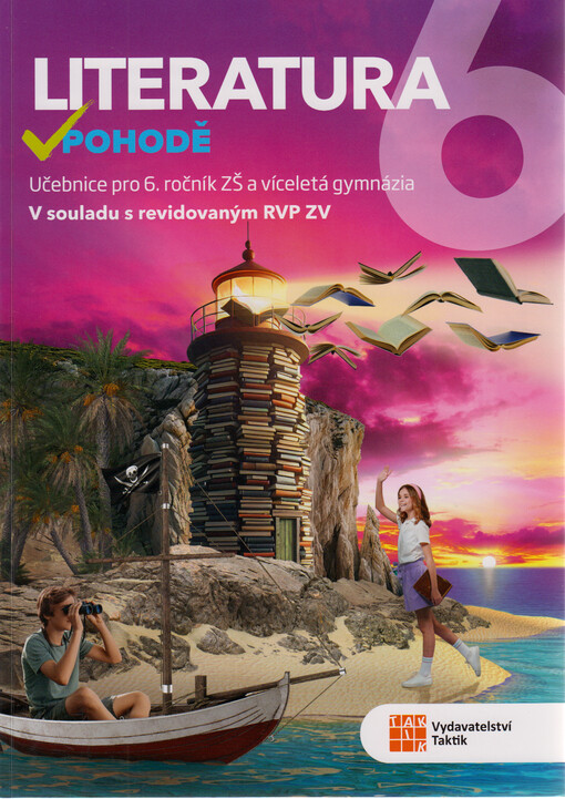 Literatura v pohodě 6. Učebnice pro 6. ročník ZŠ a víceletá gymnázia : v souladu s revidovaným RVP ZV