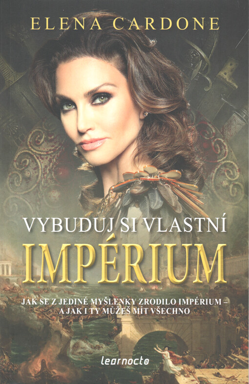 Vybuduj si vlastní impérium : jak se z jedné myšlenky zrodilo impérium - a jak i ty můžeš mít všechno : rady pro byznys, život a lásku