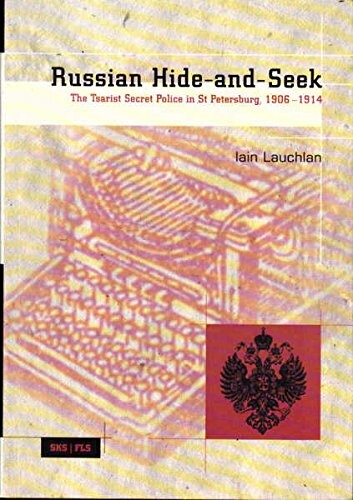 Russian hide-and-seek :the tsarist secret police in St Petersburg, 1906-1914