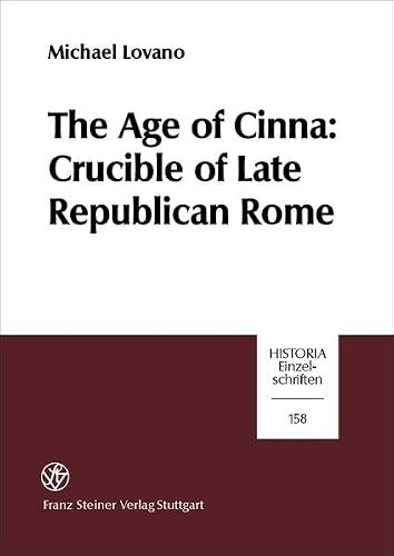 The age of Cinna :crucible of late Republican Rome